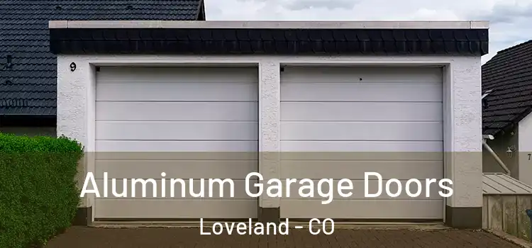  Aluminum Garage Doors Loveland - CO