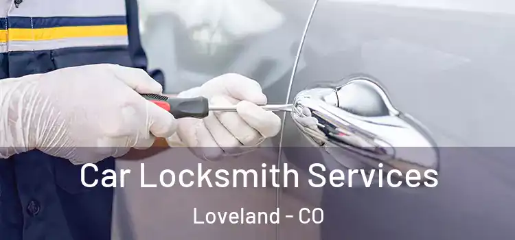 Car Locksmith Services Loveland - CO