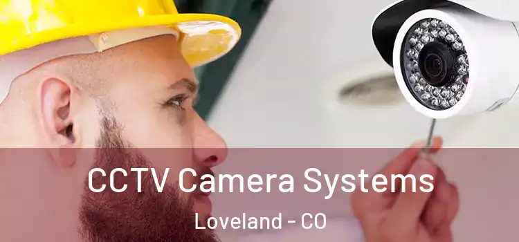 CCTV Camera Systems Loveland - CO