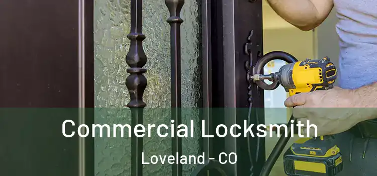 Commercial Locksmith Loveland - CO
