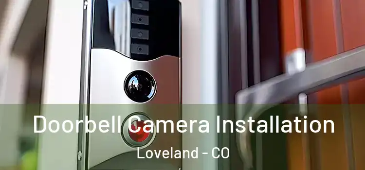  Doorbell Camera Installation Loveland - CO