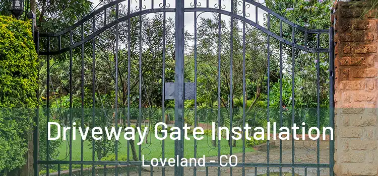 Driveway Gate Installation Loveland - CO