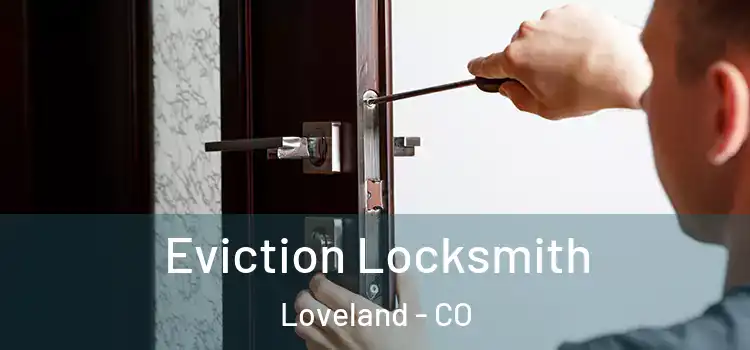 Eviction Locksmith Loveland - CO