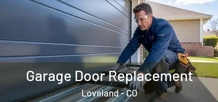  Garage Door Replacement Loveland - CO