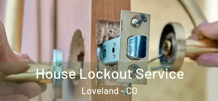  House Lockout Service Loveland - CO