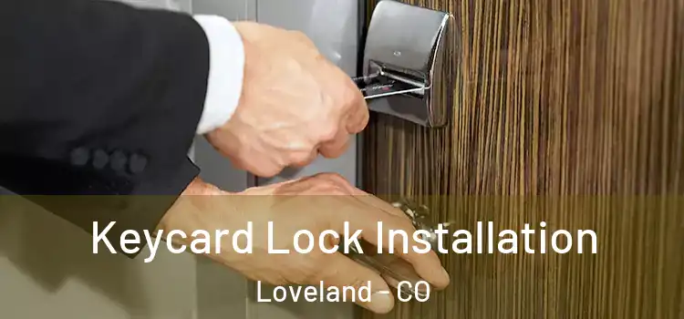 Keycard Lock Installation Loveland - CO