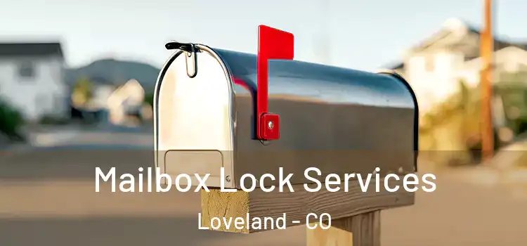 Mailbox Lock Services Loveland - CO